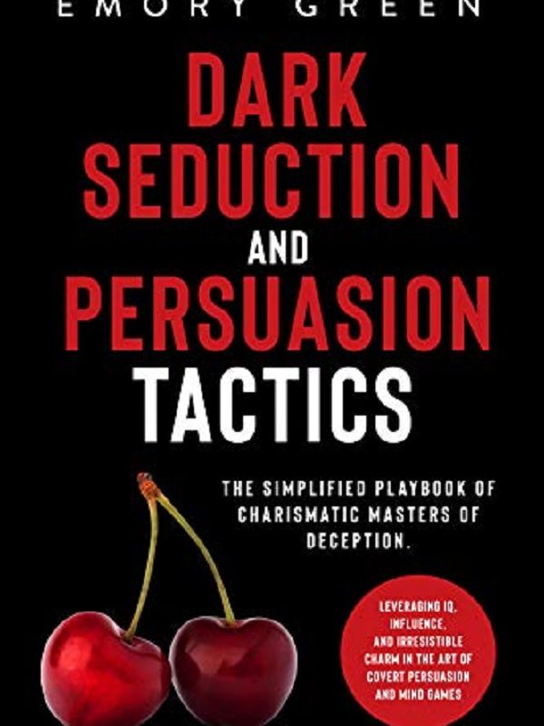 Dark Seduction and Persuasion Tactics – Emory Green