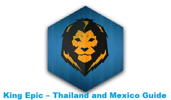 King Epic – Thailand and Mexico Guide