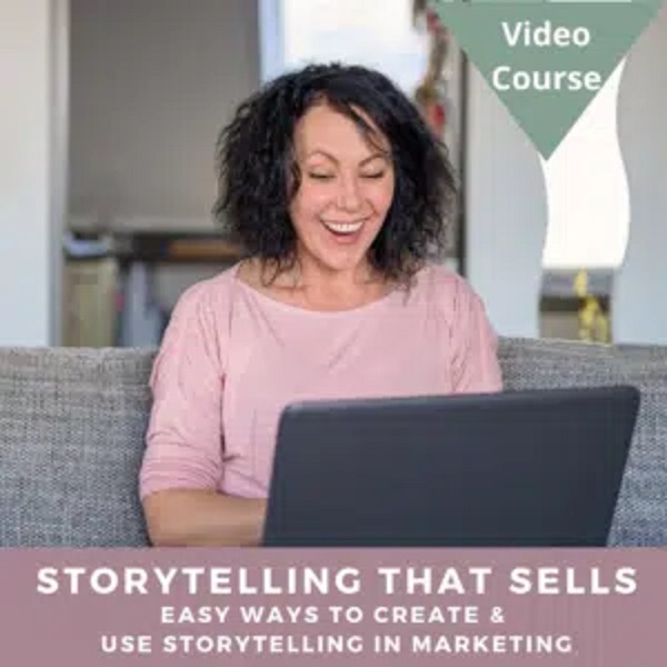 Storytelling That Sells: Easy Ways to Create & Use Stories That Convert