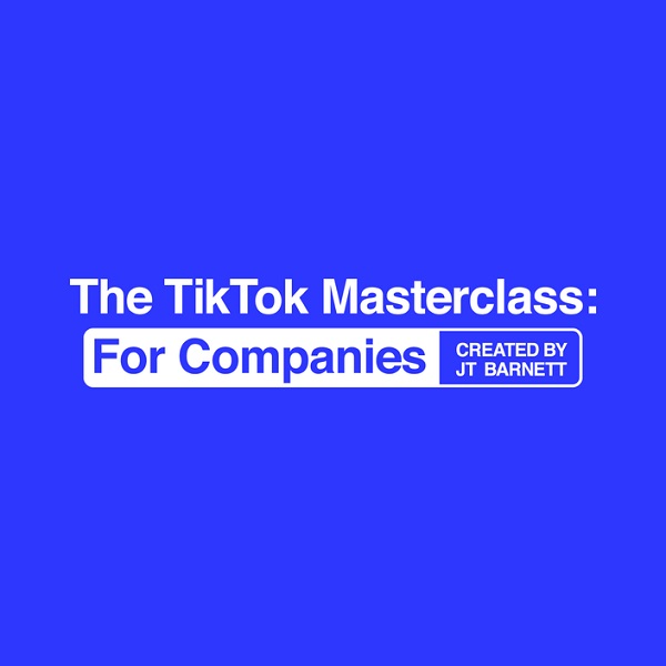 JT Barnett – The TikTok Masterclass For Companies
