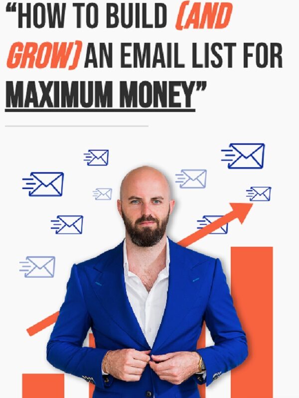 Justin Goff – How To Build and Grow an Email List for Maximum Money