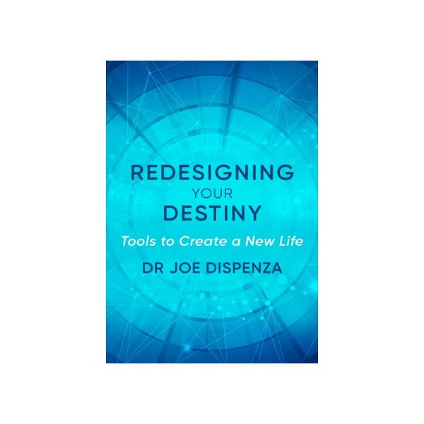 Redesigning Your Destiny Dr Joe Dispenza