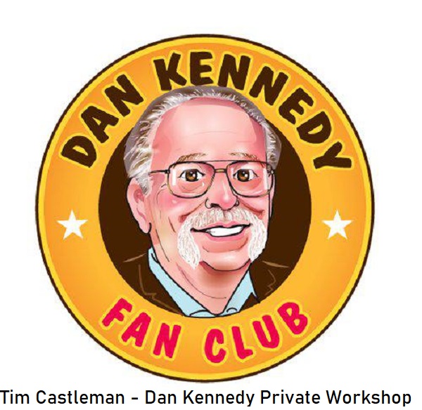Tim Castleman - Dan Kennedy Private Workshop Notes