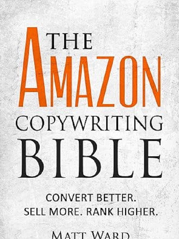 convert-better-the-amazon-copywriting-bible-by-matt-ward