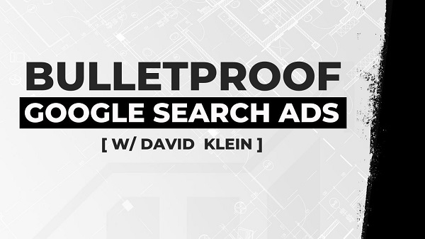 david-klein-bulletproof-google-search-ads