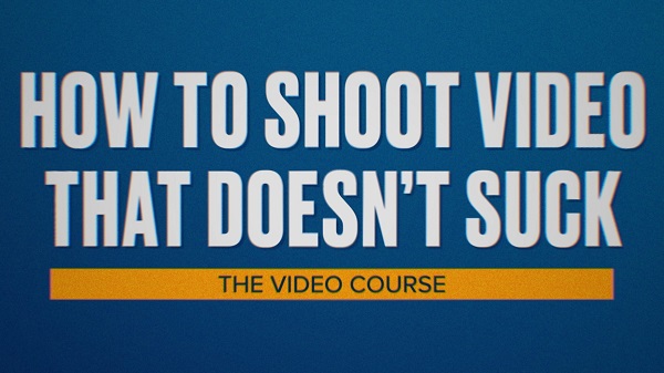 how-to-shoot-video-that-doesnt-suck-the-video-course-steve-stockman