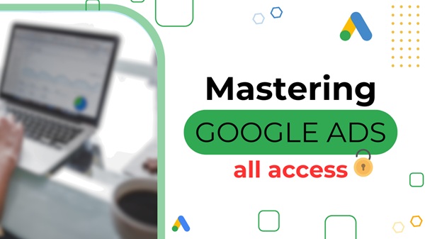 mastering-google-ads-all-access-aaron-young